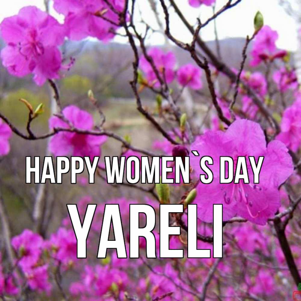 Greetings card с именем, Yareli happy women`s day международный женский день Greetings with text for free download 